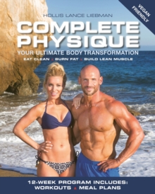 Complete Physique : The 12-Week Total Body Sculpting Program for Men and Women, Paperback / softback Book Complete Physique : The 12-Week Total Body Sculpting Program for Men and Women, Paperback / softback Book