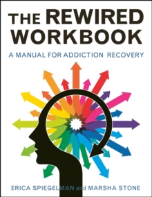 The Rewired Workbook : A Manual for Addiction Recovery, Paperback Book The Rewired Workbook : A Manual for Addiction Recovery, Paperback Book