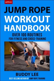 101 Best Jump Rope Workouts : The Ultimate Handbook for the Greatest Exercise on the Planet