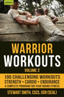 Warrior Workouts Volume 2 : The Complete Program for Year-Round Fitness Featuring 100 of the Best Workouts, Paperback / softback Book Warrior Workouts Volume 2 : The Complete Program for Year-Round Fitness Featuring 100 of the Best Workouts, Paperback / softback Book