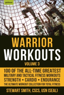 Warrior Workouts, Volume 3 : 100 of the All-Time Greatest Military and Tactical Fitness Workouts, Paperback / softback Book Warrior Workouts, Volume 3 : 100 of the All-Time Greatest Military and Tactical Fitness Workouts, Paperback / softback Book