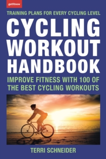 Cycling Workout Handbook : Improve Fitness with 100 of the Best Cycling Workouts, Paperback / softback Book Cycling Workout Handbook : Improve Fitness with 100 of the Best Cycling Workouts, Paperback / softback Book