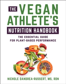 The Vegan Athlete's Nutrition Handbook : The Essential Guide for Plant-Based Performance