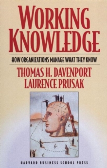 Working Knowledge : How Organizations Manage What They Know, Paperback Book Working Knowledge : How Organizations Manage What They Know, Paperback Book