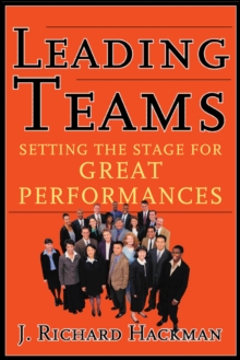 Leading Teams : Setting the Stage for Great Performances