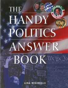 The Handy Politics Answer Book, Paperback / softback Book The Handy Politics Answer Book, Paperback / softback Book