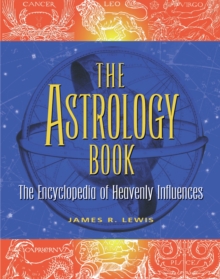 The Astrology Book : The Encyclopedia of Heavenly Influences