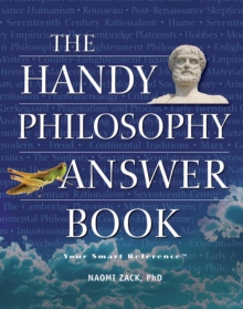 The Handy Philosophy Answer Book