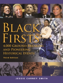 Black Firsts : 4,000 Ground-Breaking and Pioneering Historical Events