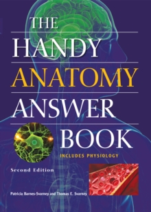 The Handy Anatomy Answer Book