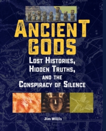 Ancient Gods : Lost Histories, Hidden Truths, and the Conspiracy of Silence, Paperback / softback Book Ancient Gods : Lost Histories, Hidden Truths, and the Conspiracy of Silence, Paperback / softback Book
