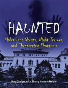 Haunted : Malevolent Ghosts, Night Terrors, and Threatening Phantoms, Paperback / softback Book Haunted : Malevolent Ghosts, Night Terrors, and Threatening Phantoms, Paperback / softback Book