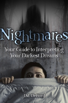 Nightmares : Your Guide to Interpreting Your Darkest Dreams