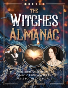 The Witches Almanac : Sorcerers, Witches and Magic from Ancient Rome to the Digital Age