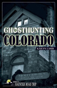 Ghosthunting Colorado, Paperback Book Ghosthunting Colorado, Paperback Book