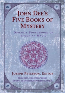 John Dee's Five Books of Mystery : Original Sourcebook of Enochian Magic, Paperback / softback Book John Dee's Five Books of Mystery : Original Sourcebook of Enochian Magic, Paperback / softback Book