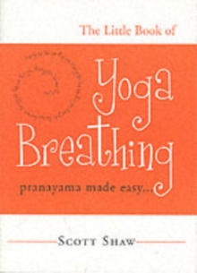 The Little Book of Yoga Breathing : Pranayama Made Easy