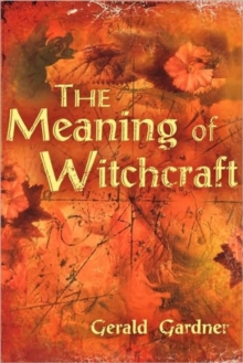 The Meaning of Witchcraft, Paperback / softback Book The Meaning of Witchcraft, Paperback / softback Book