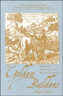 Golden Builders : Alchemists, Rosicrucians, and the First Freemasons