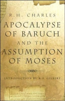 Apocalypse of Baruch and the Assumption of Moses, Paperback / softback Book Apocalypse of Baruch and the Assumption of Moses, Paperback / softback Book