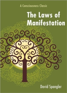 The Laws of Manifestation : A Consciousness Classic