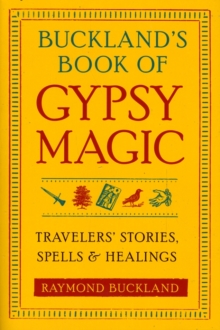 Buckland'S Book of Gypsy Magic : Travelers' Stories, Spells, and Healings, Paperback Book Buckland'S Book of Gypsy Magic : Travelers' Stories, Spells, and Healings, Paperback Book