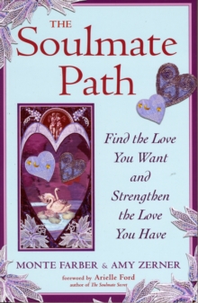 Soulmate Path : Find the Love You Want and Strengthen the Love You Have, Paperback / softback Book Soulmate Path : Find the Love You Want and Strengthen the Love You Have, Paperback / softback Book
