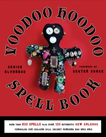 Voodoo Hoodoo Spellbook : More Than 200 Spells Plus Over 100 Authentic New Orleans Formulas for Conjure Oils, Sachet Powders and Gris Gris, Paperback Book Voodoo Hoodoo Spellbook : More Than 200 Spells Plus Over 100 Authentic New Orleans Formulas for Conjure Oils, Sachet Powders and Gris Gris, Paperback Book