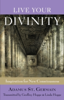Live Your Divinity : Inspiration for New Consciousness, Paperback / softback Book Live Your Divinity : Inspiration for New Consciousness, Paperback / softback Book