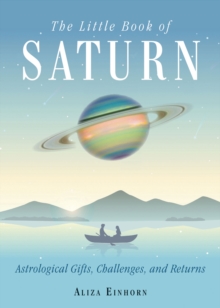 The Little Book of Saturn : Astrological Gifts, Challenges, and Returns