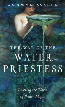 The Way of the Water Priestess : Entering the World of Water Magic