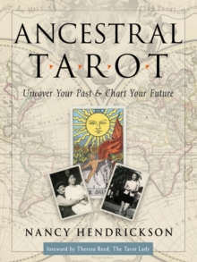 Ancestral Tarot : Uncover Your Past and Chart Your Future