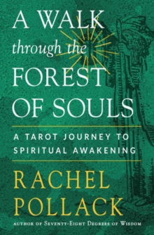 A Walk Through the Forest of Souls : A Tarot Journey to Spiritual Awakening