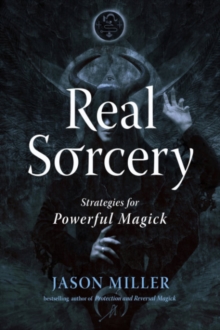 Real Sorcery : Strategies for Powerful Magick