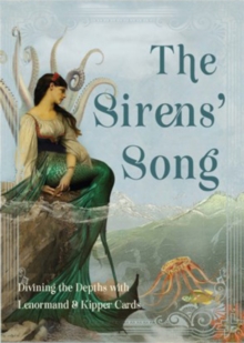 The Siren's Song : Diving the Depths with Lenormand & Kipper Cards Includes 40 Lenormand Cards, 38 Kipper Cards & 144-Page Colour Guidebook