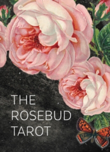 The Rosebud Tarot : An Archetypal Dreamscape