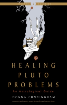 Healing Pluto Problems : An Astrological Guide