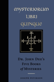 Mysteriorium Libri Quinque : Dr. John Dee's Five Books of Mysteries