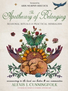 The Apothecary of Belonging : Seasonal Rituals and Practical Herbalism