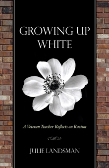 Growing Up White : A Veteran Teacher Reflects on Racism