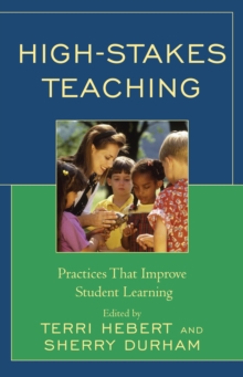 High-Stakes Teaching : Practices That Improve Student Learning