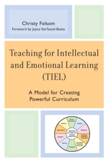 Teaching for Intellectual and Emotional Learning (TIEL) : A Model for Creating Powerful Curriculum