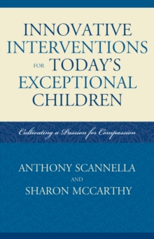 Innovative Interventions for Today's Exceptional Children : Cultivating a Passion for Compassion