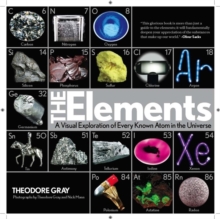 The Elements : A Visual Exploration of Every Known Atom in the Universe