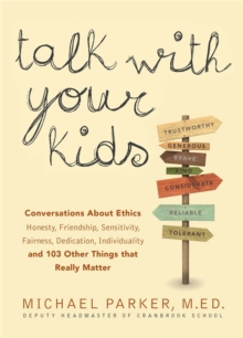 Talk With Your Kids : Conversations About Ethics -- Honesty, Friendship, Sensitivity, Fairness, Dedication, Individuality -- and 103 Other Things That Really Matter, Paperback / softback Book Talk With Your Kids : Conversations About Ethics -- Honesty, Friendship, Sensitivity, Fairness, Dedication, Individuality -- and 103 Other Things That Really Matter, Paperback / softback Book