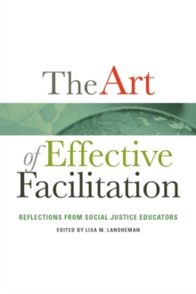 The Art of Effective Facilitation : Reflections From Social Justice Educators