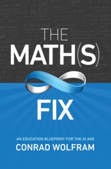 The Math(s) Fix : An Education Blueprint for the AI Age