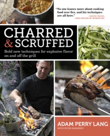 Charred & Scruffed : Bold New Techniques for Explosive Flavor on and Off the Grill, Paperback Book Charred & Scruffed : Bold New Techniques for Explosive Flavor on and Off the Grill, Paperback Book