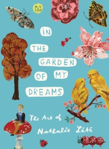 In the Garden of My Dreams : The Art of Nathalie Lete