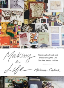 Making a Life : Working by Hand and Discovering the Life You Are Meant to Live